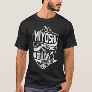 It's a MIYOSHI thing, You wouldn't understand T-Shirt