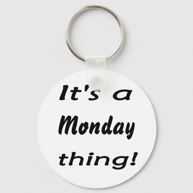 It's a Monday thing! Keychain (Front)