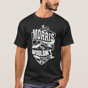 It's A Morris Thing T-Shirt