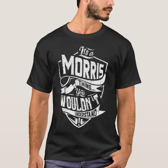 It's a MORRIS thing, You wouldn't understand T-Shirt (Front)