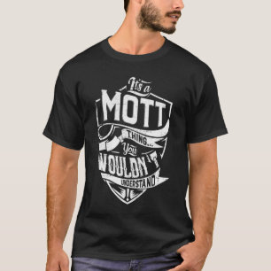 It's a MOTT thing, You wouldn't understand T-Shirt