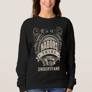 It's a NABORS thing you wouldn't understand Sweatshirt