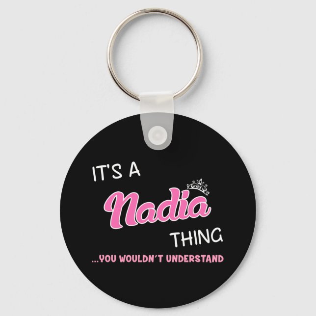 It's a Nadia thing you wouldn't understand Keychain (Front)