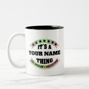 It's a name thing you wouldn't understand custom Two-Tone coffee mug