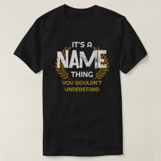 It's A Name Thing You Wouldn't Understand F&B T-Shirt