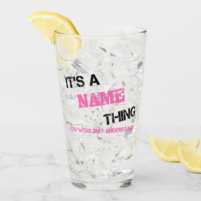 It's a Name thing you wouldn't understand Glass (Front Ice)