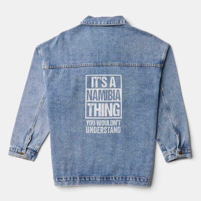 It's A Namibia Thing You Wouldn't Understand Namib Denim Jacket (Back)