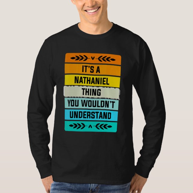 It's A Nathaniel Thing You Wouldn't Understand T-Shirt (Front)
