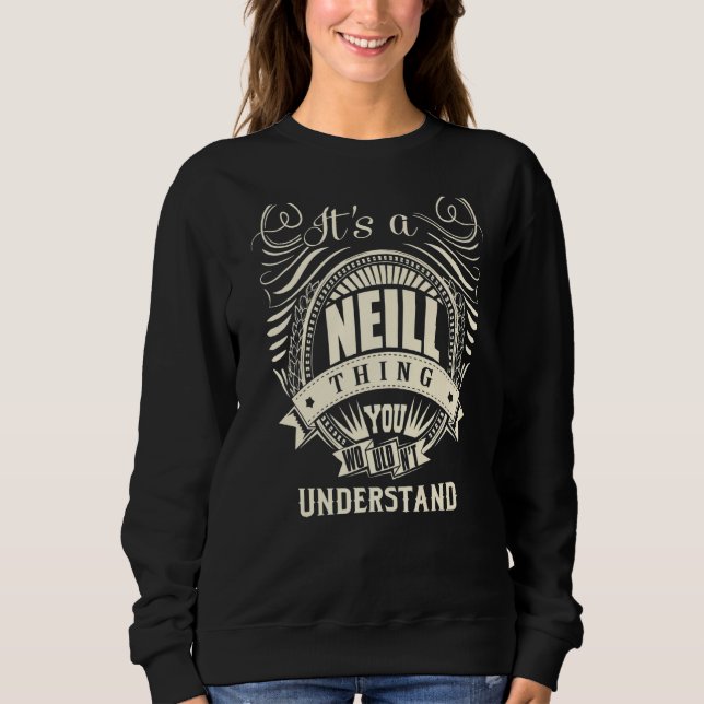 It's A Neill Thing You Wouldn't Understand Sweatshirt (Front)