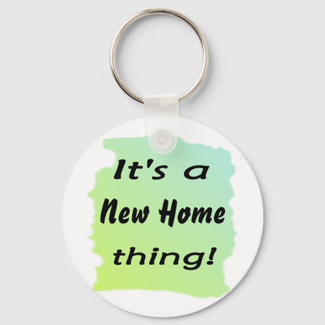 It's a new home thing! keychain (Front)