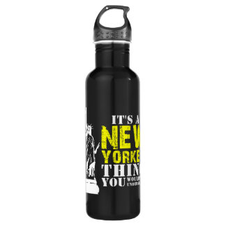 IT'S A NEW YORKER THING YOU WOULDN'T UNDERSTAND 710 ML WATER BOTTLE