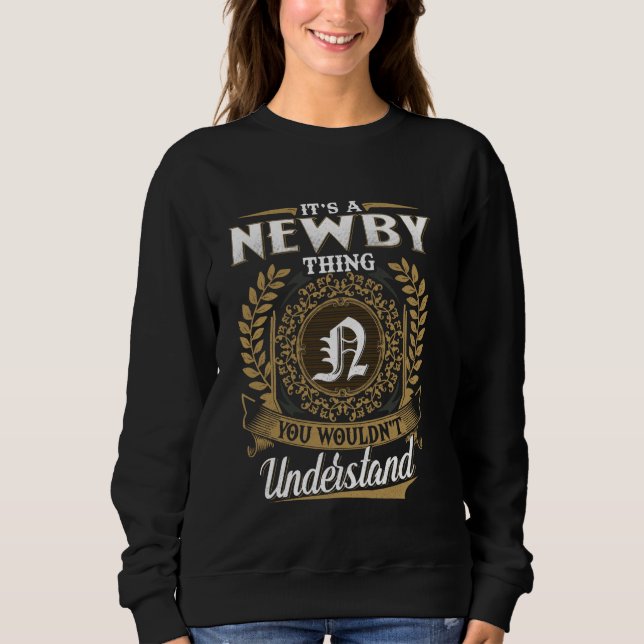 It's A NEWBY Thing You Wouldn't Understand Name Cl Sweatshirt (Front)