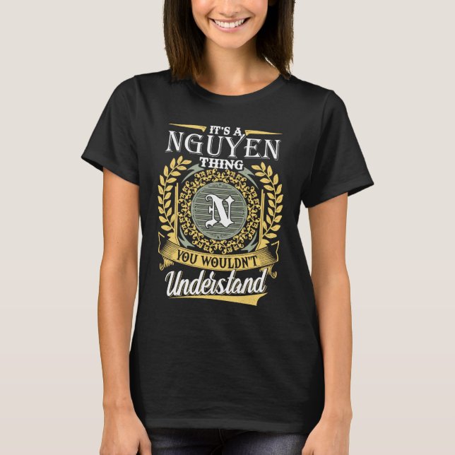 It's A Nguyen Thing You Couldn't Understand T-Shirt (Front)