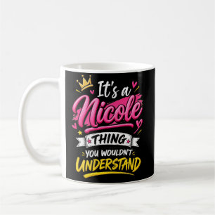 It's a Nicole Thing You Wouldn't Understand Coffee Mug