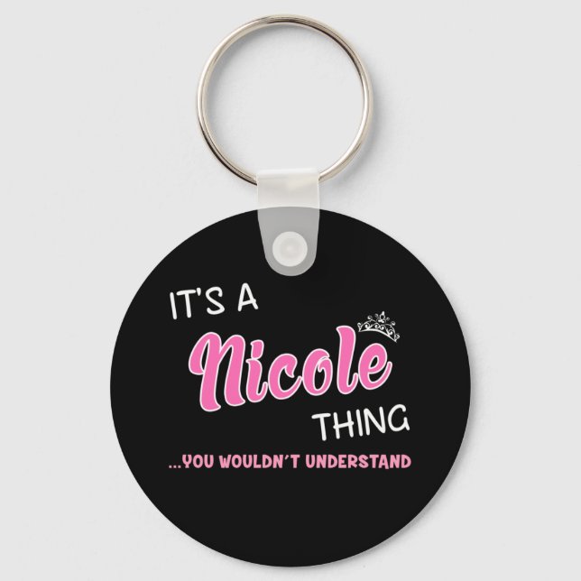 It's a Nicole thing you wouldn't understand Keychain (Front)