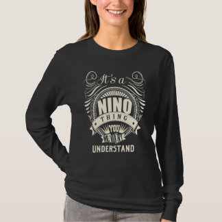It's A Nino Thing You Wouldn't Understand T-Shirt