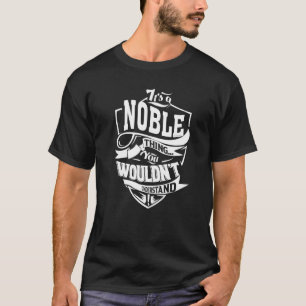 It's A Noble Thing T-Shirt