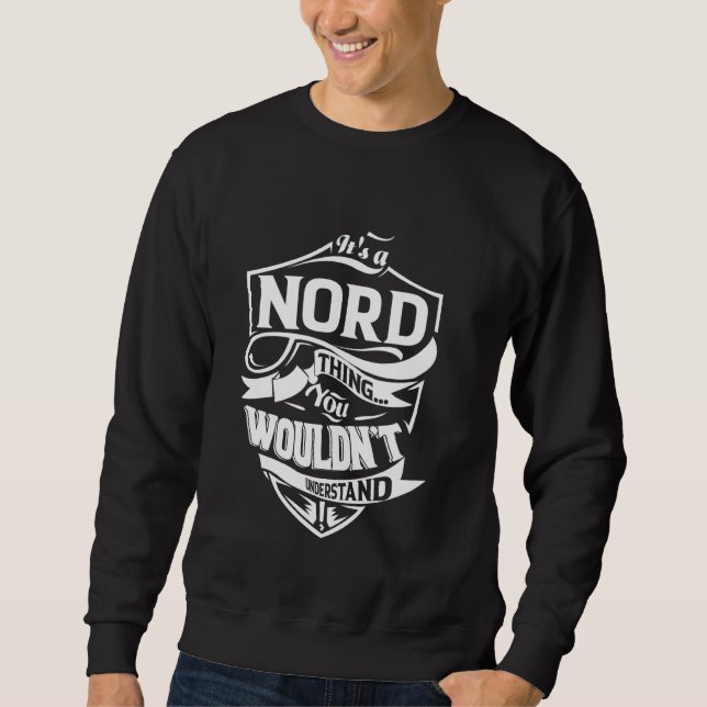 It's a NORD Thing Gifts Sweatshirt (Front)