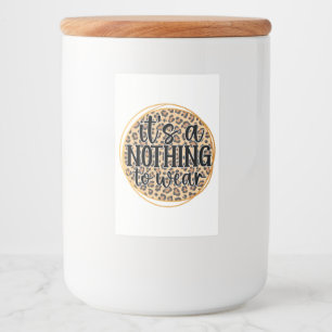 It's A Nothing To Wear Food Label