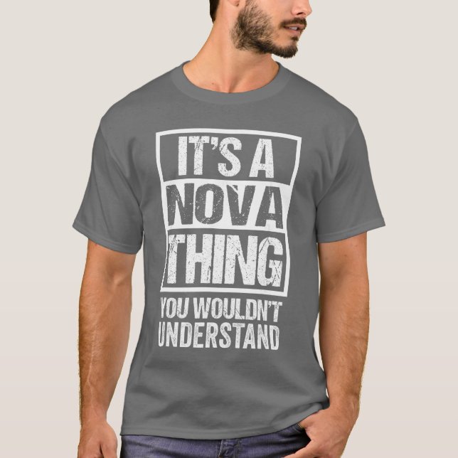 Its A Novahing You Wouldnt Understand First Name f T-Shirt (Front)