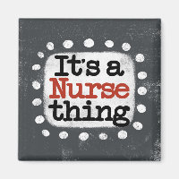 It's A Nurse Thing Refrigerator Magnet