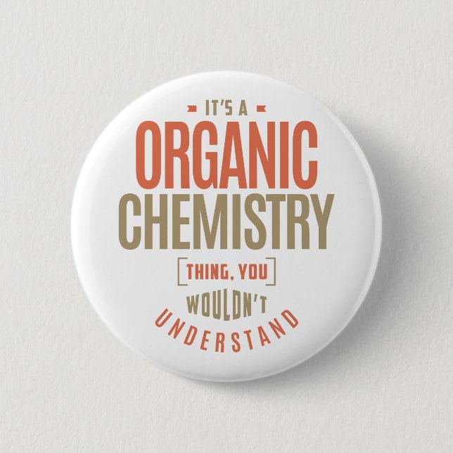 It's a Organic Chemistry Thing 2 Inch Round Button (Front)