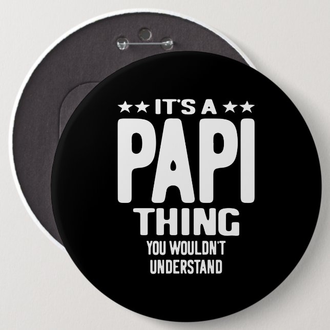 It's a Papi Thing | Father Gift 6 Inch Round Button (Front & Back)