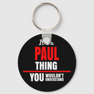 It's a Paul thing you wouldn't understand name Keychain