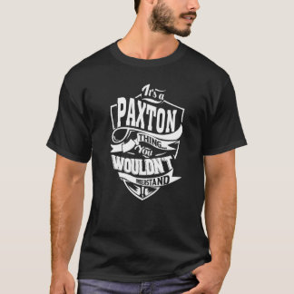 It's a PAXTON Thing Gifts Premium T-Shirt