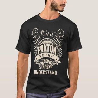 It's a PAXTON thing you wouldn't understand Gifts T-Shirt