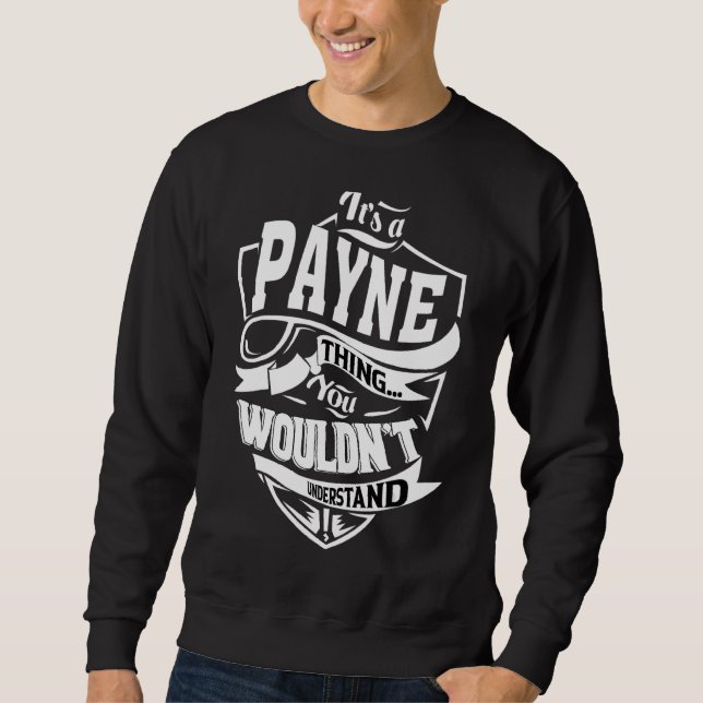 It's A Payne Thing   Sweatshirt (Front)