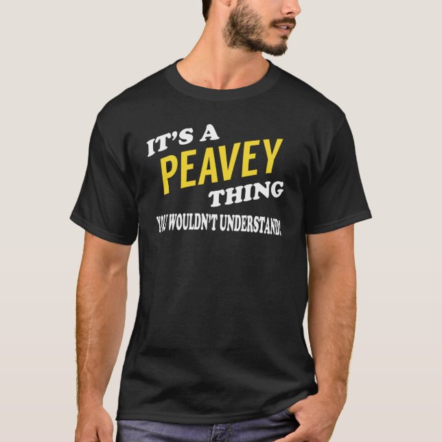 It's a PEAVEY Thing You Wouldn't Understand T-Shirt (Front)