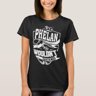 It's a PHELAN Thing T-Shirt