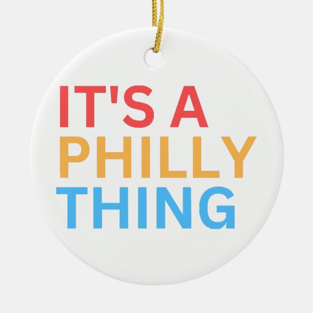 IT'S A PHILLY THING CERAMIC ORNAMENT (Front)