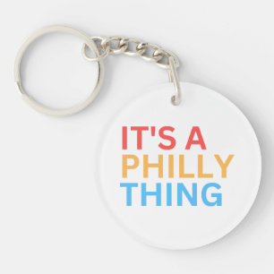 IT'S A PHILLY THING KEYCHAIN