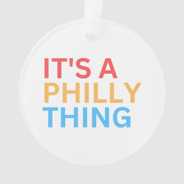 IT'S A PHILLY THING ORNAMENT (Front)