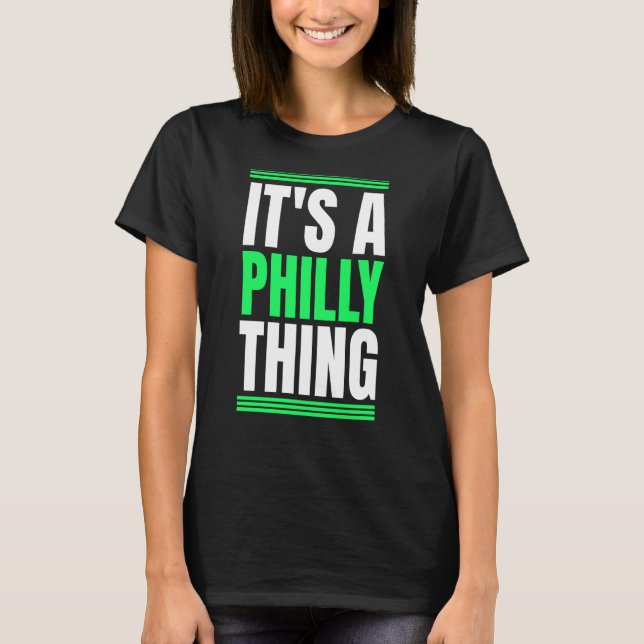 It's A Philly Thing T-Shirt (Front)