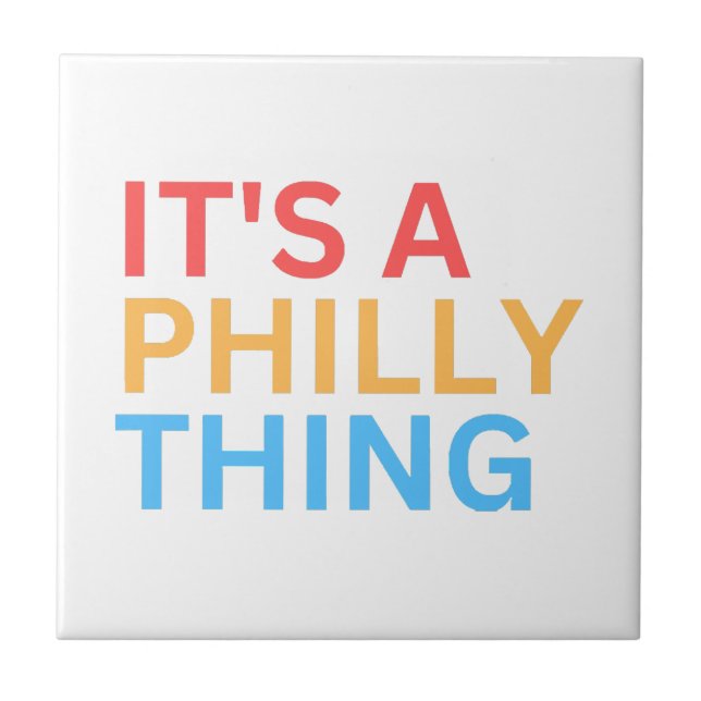 IT'S A PHILLY THING TILE (Front)