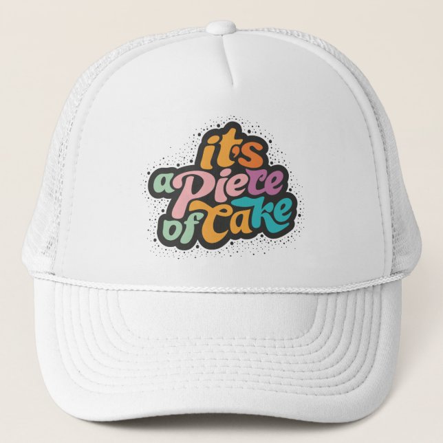It's a piece of cake trucker hat (Front)