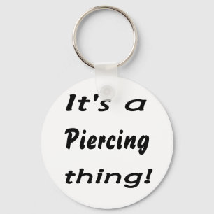 It's a piercing thing! keychain