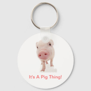 It's A Pig Thing Keychain