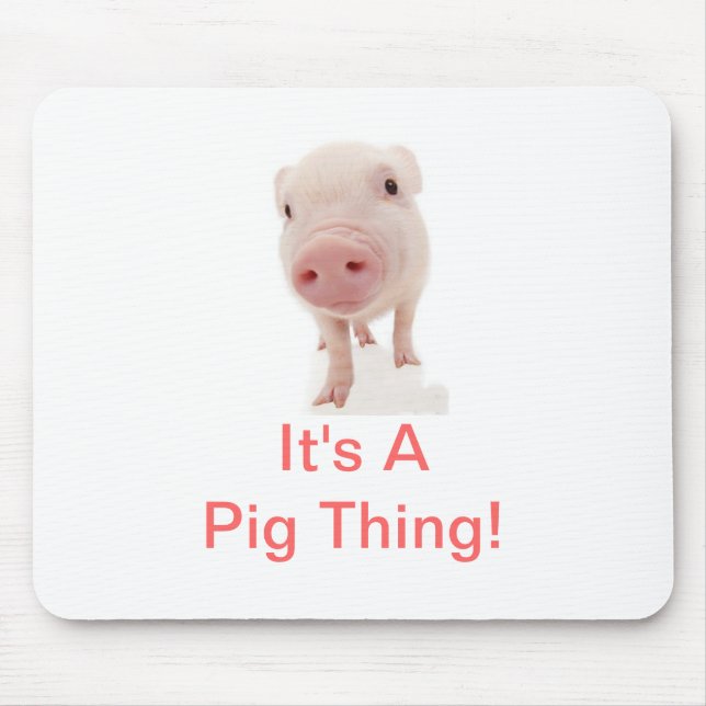 It's A Pig Thing Mouse Pad (Front)