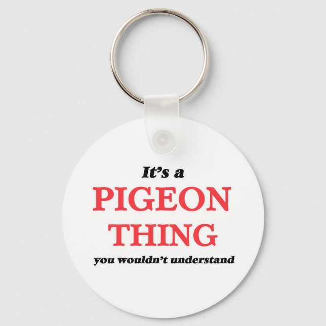 It's a Pigeon thing, you wouldn't understand Keychain (Front)