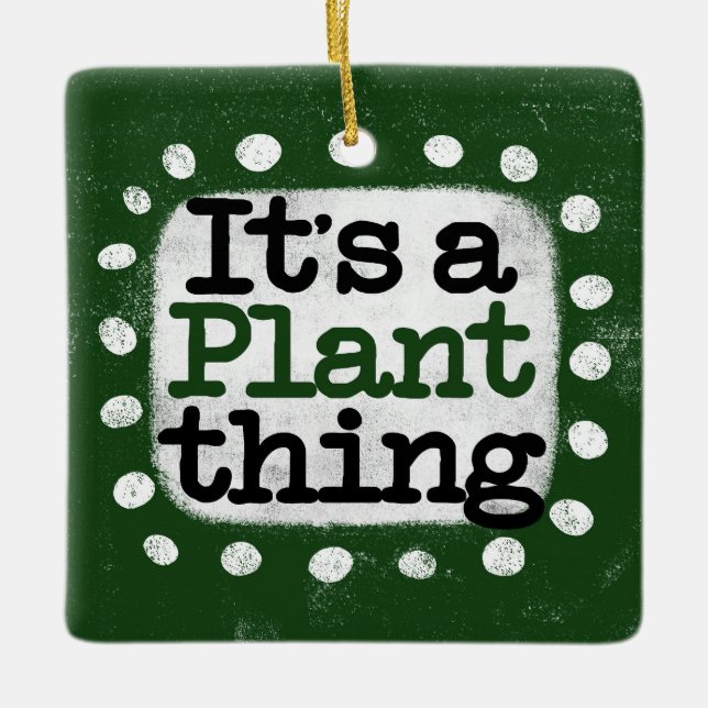 It's A Plant Thing Ornament (Front)