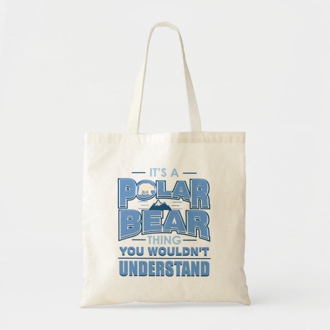 It's A Polar Bear Thing Environment Tote Bag (Front)