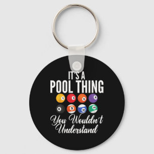 Its A Pool Thing You Wouldnt Understand Funny Pool Keychain