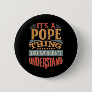 Its A Pope Thing You Wouldnt Understand 2 Inch Round Button