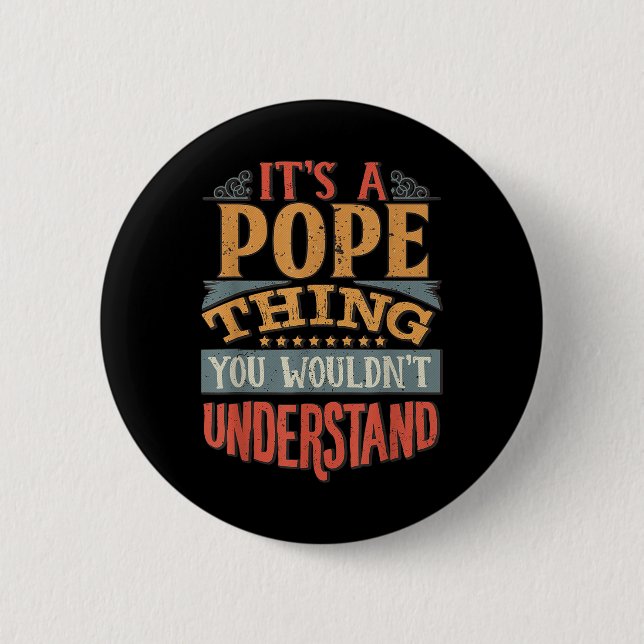 Its A Pope Thing You Wouldnt Understand  2 Inch Round Button (Front)