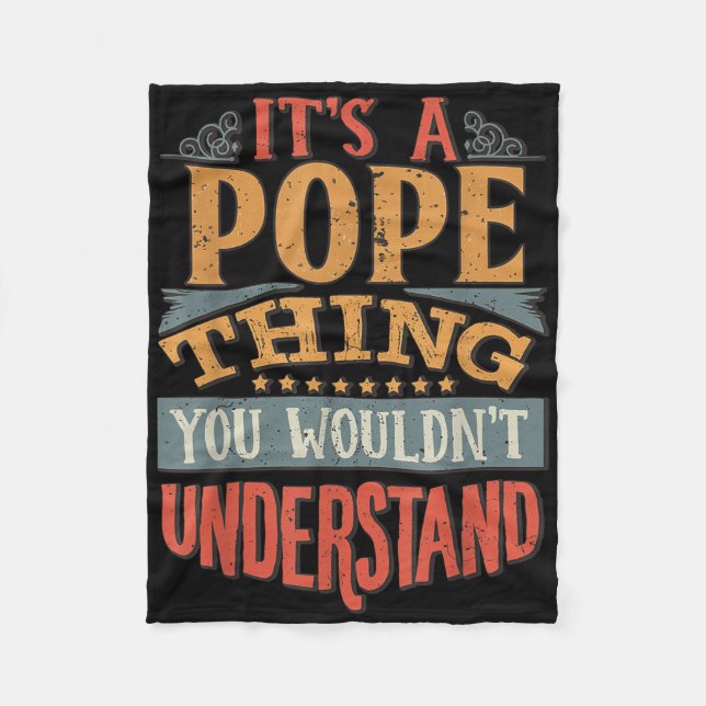 Its A Pope Thing You Wouldnt Understand  Fleece Blanket (Front)