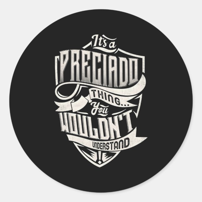 It'S A Preciado Thing You Wouldn'T Understand Name Classic Round Sticker (Front)